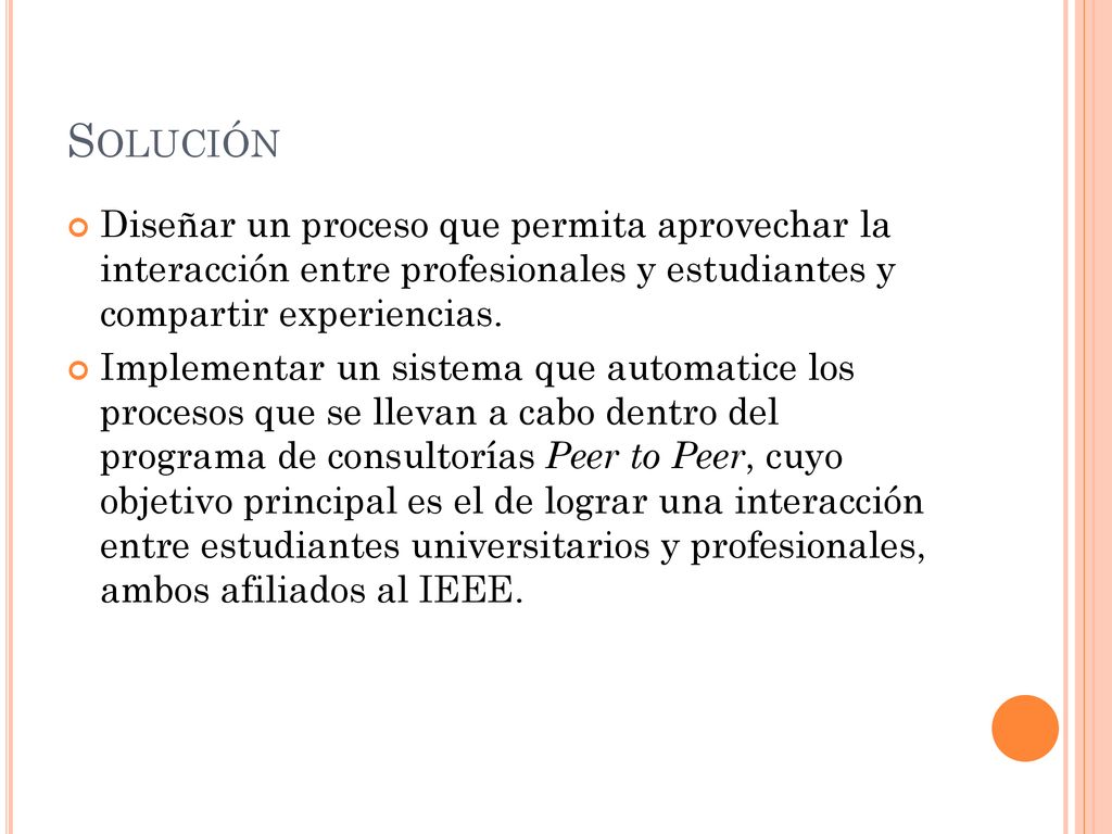 Solución Diseñar un proceso que permita aprovechar la interacción entre profesionales y estudiantes y compartir experiencias.