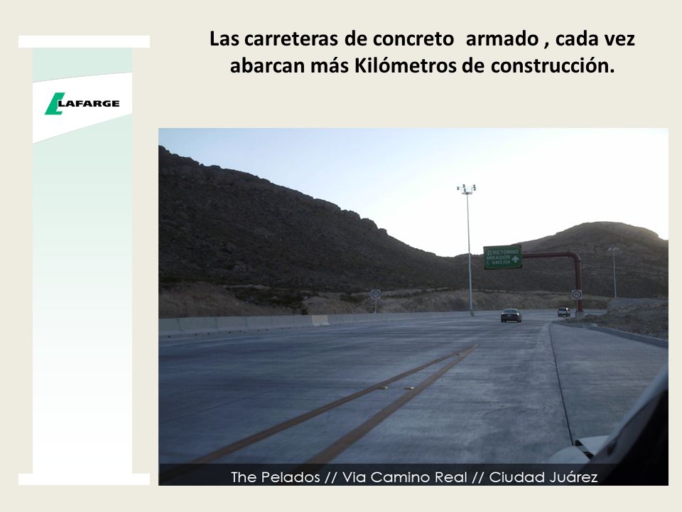Las carreteras de concreto armado , cada vez abarcan más Kilómetros de construcción.