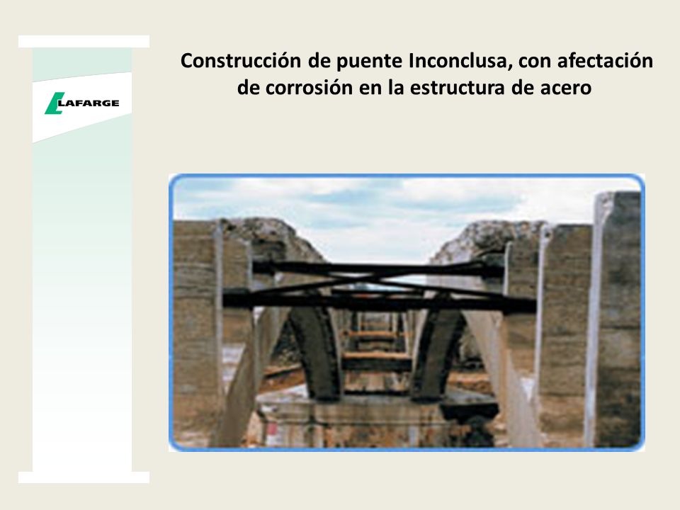 Construcción de puente Inconclusa, con afectación de corrosión en la estructura de acero