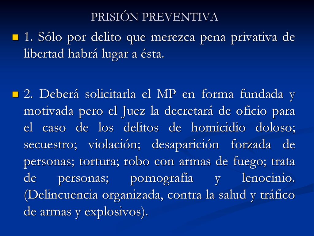 PRISIÓN PREVENTIVA 1. Sólo por delito que merezca pena privativa de libertad habrá lugar a ésta.