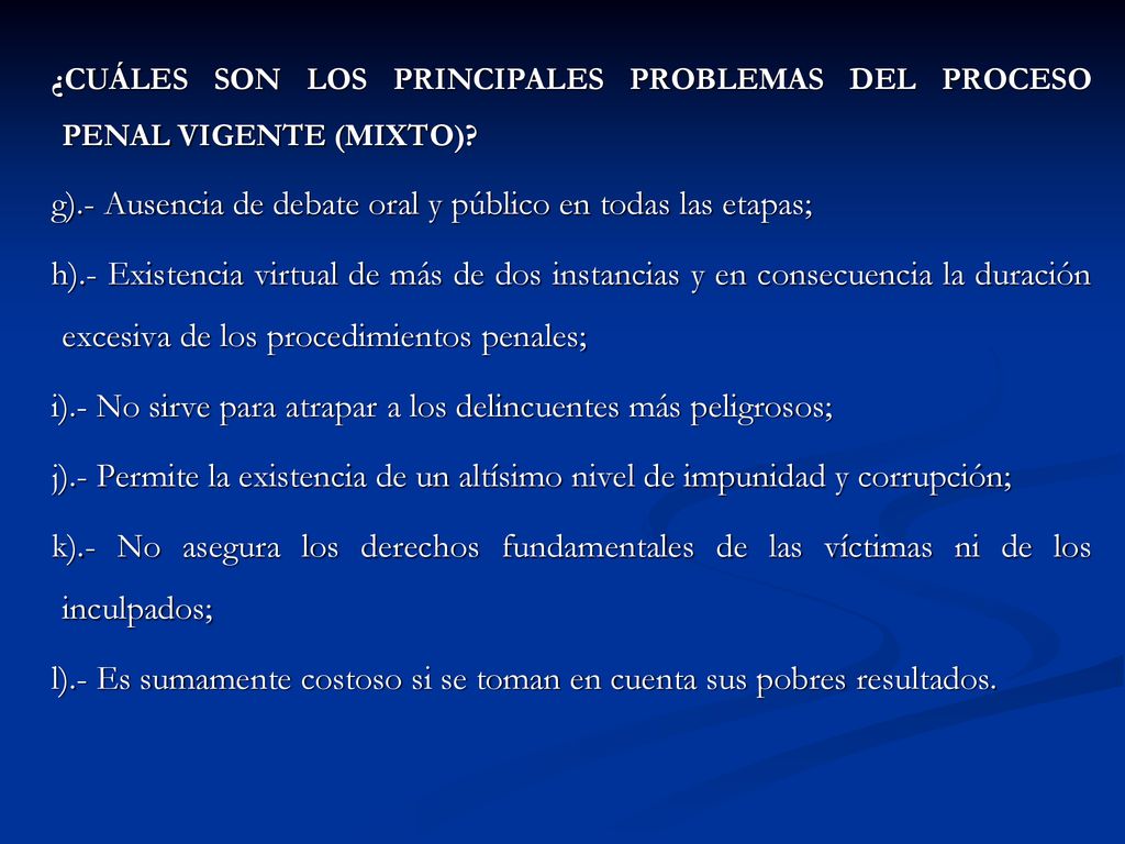 g).- Ausencia de debate oral y público en todas las etapas;