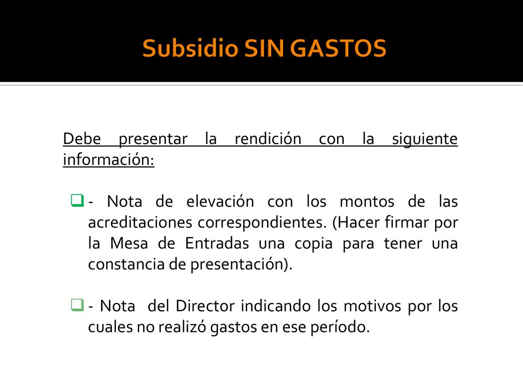 Subsidio SIN GASTOS Debe presentar la rendición con la siguiente información:
