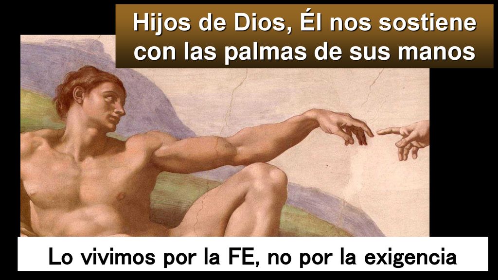 Hijos de Dios, Él nos sostiene con las palmas de sus manos
