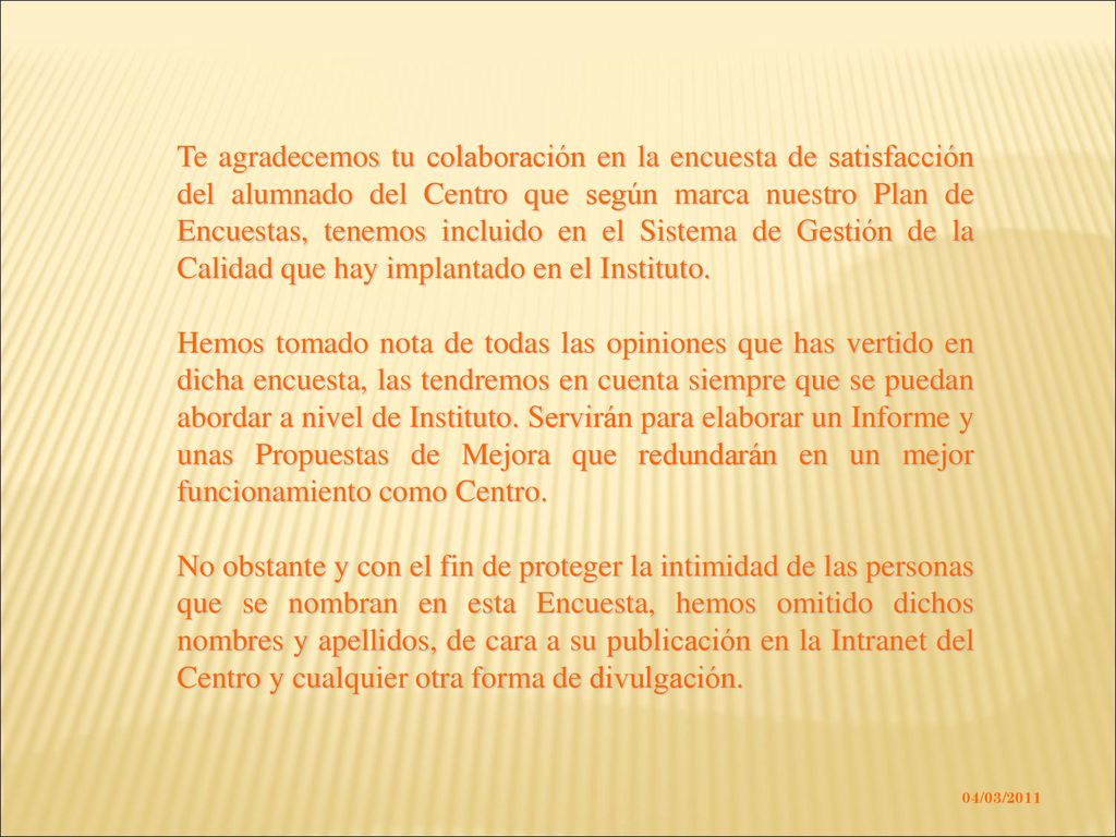 Te agradecemos tu colaboración en la encuesta de satisfacción del alumnado del Centro que según marca nuestro Plan de Encuestas, tenemos incluido en el Sistema de Gestión de la Calidad que hay implantado en el Instituto.