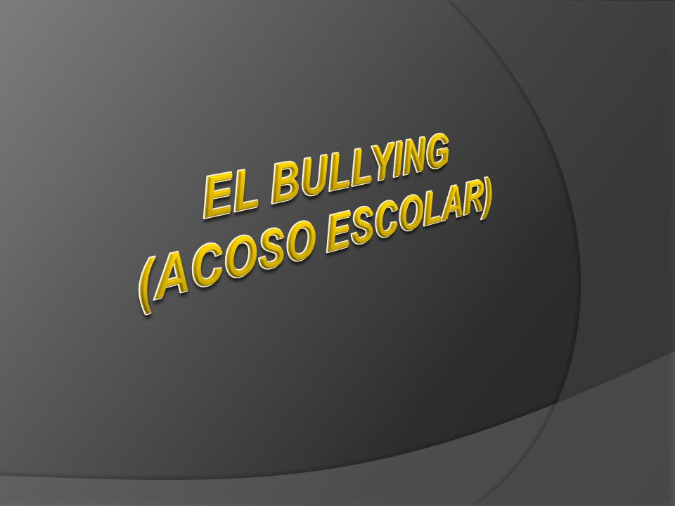 EL BULLYING (ACOSO ESCOLAR)