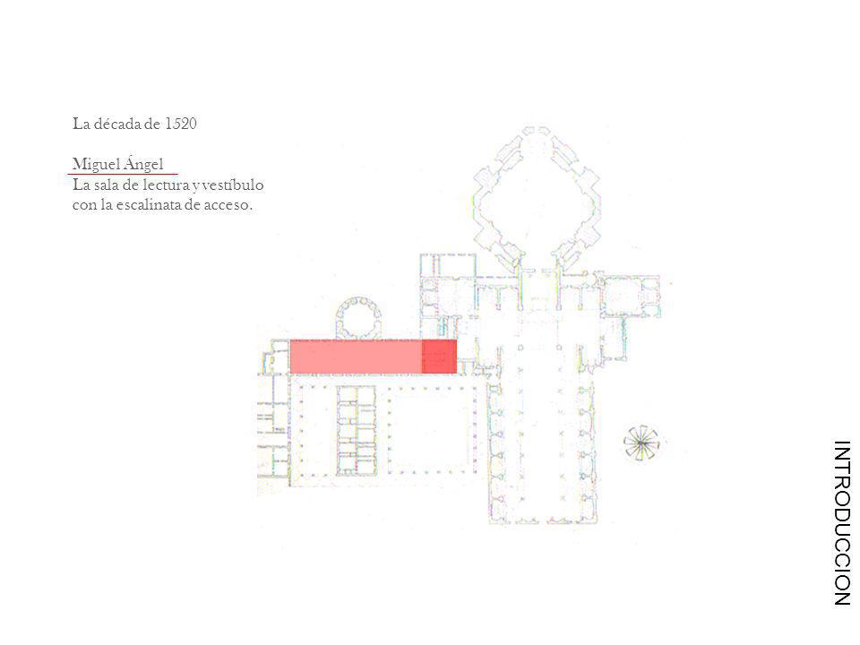 La década de 1520 Miguel Ángel La sala de lectura y vestíbulo con la escalinata de acceso.