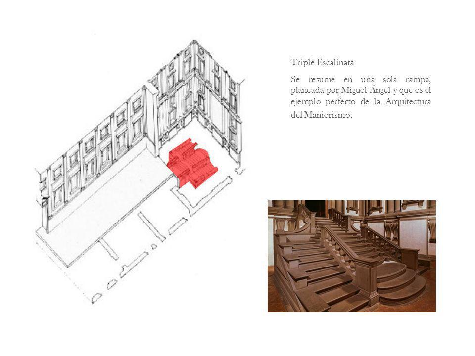 Triple Escalinata Se resume en una sola rampa, planeada por Miguel Ángel y que es el ejemplo perfecto de la Arquitectura del Manierismo.