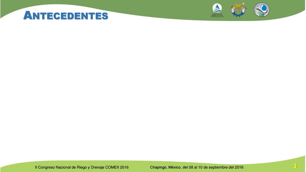 Antecedentes II Congreso Nacional de Riego y Drenaje COMEII 2016
