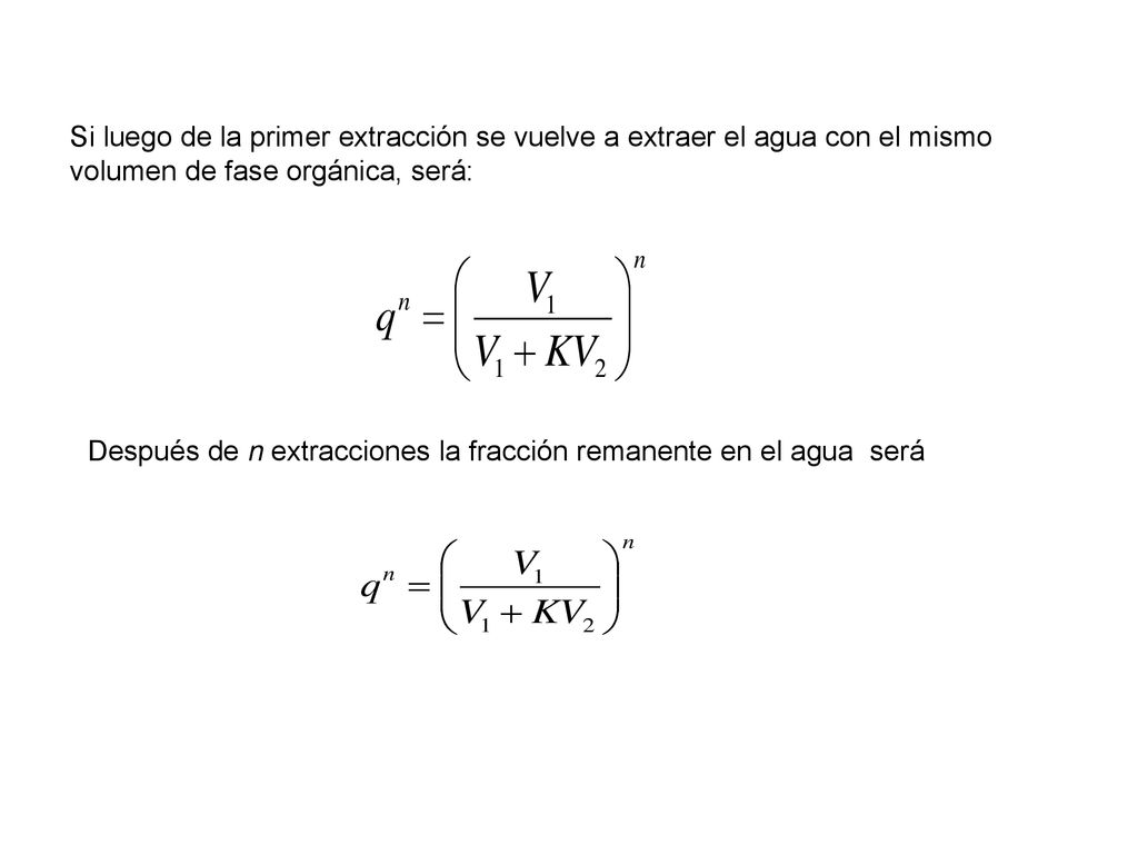 Si luego de la primer extracción se vuelve a extraer el agua con el mismo volumen de fase orgánica, será: