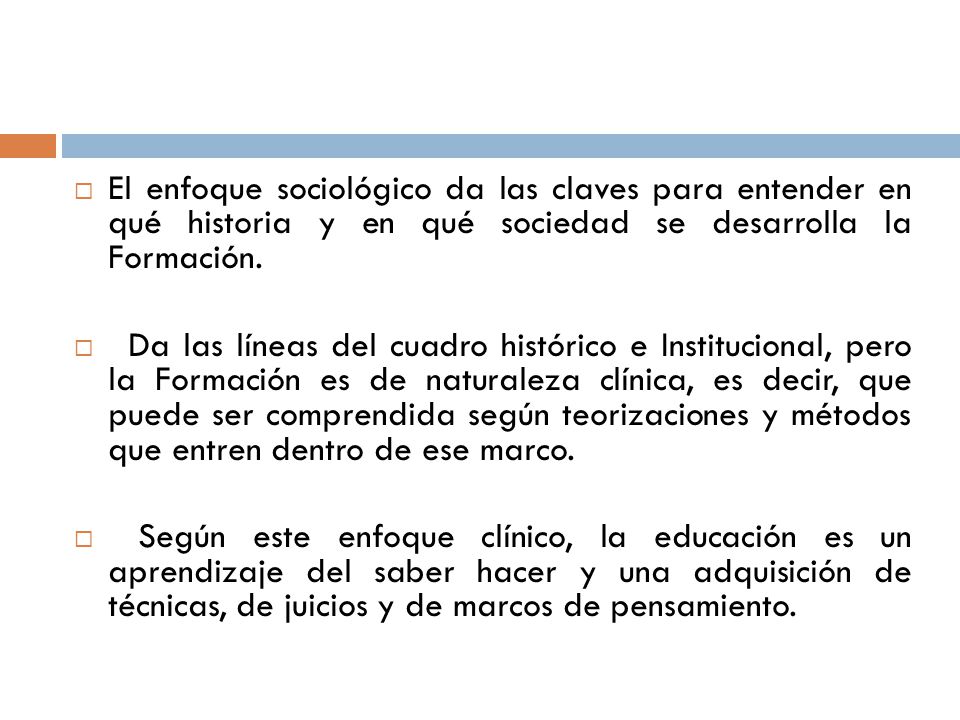 El enfoque sociológico da las claves para entender en qué historia y en qué sociedad se desarrolla la Formación.
