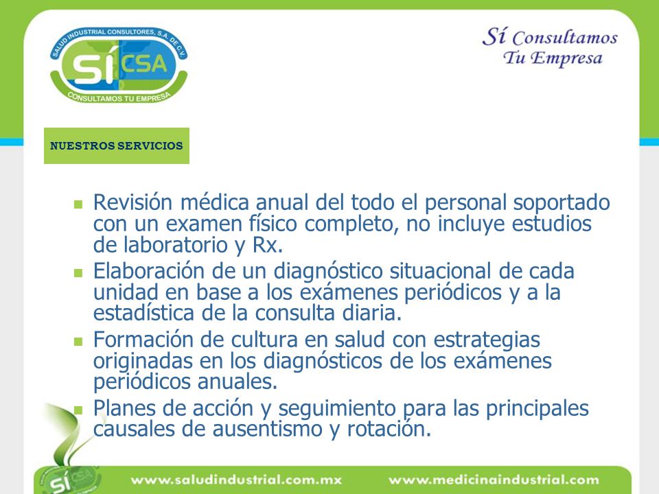 NUESTROS SERVICIOS Revisión médica anual del todo el personal soportado con un examen físico completo, no incluye estudios de laboratorio y Rx.