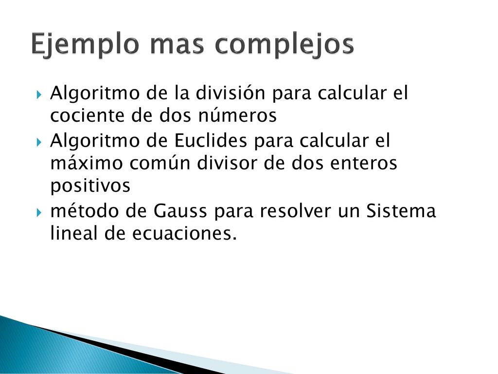 Ejemplo mas complejos Algoritmo de la división para calcular el cociente de dos números.