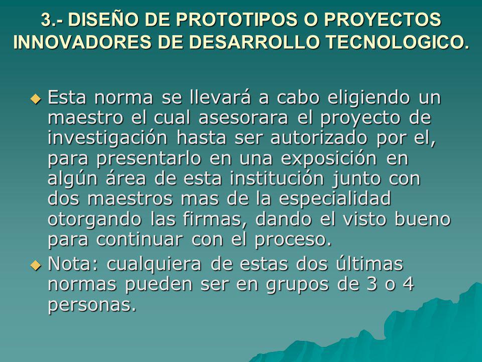 3.- DISEÑO DE PROTOTIPOS O PROYECTOS INNOVADORES DE DESARROLLO TECNOLOGICO.