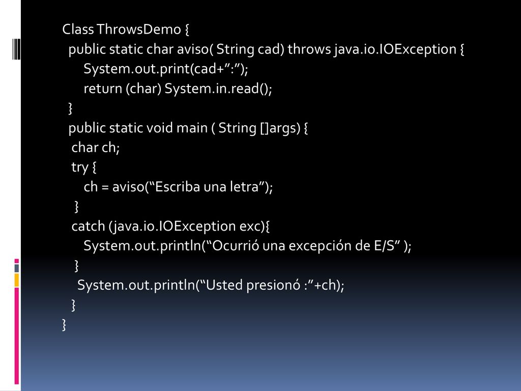 Class ThrowsDemo { public static char aviso( String cad) throws java