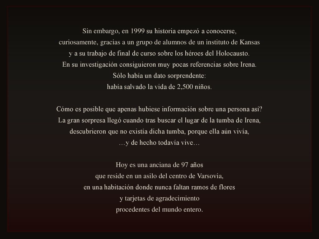 Sin embargo, en 1999 su historia empezó a conocerse,