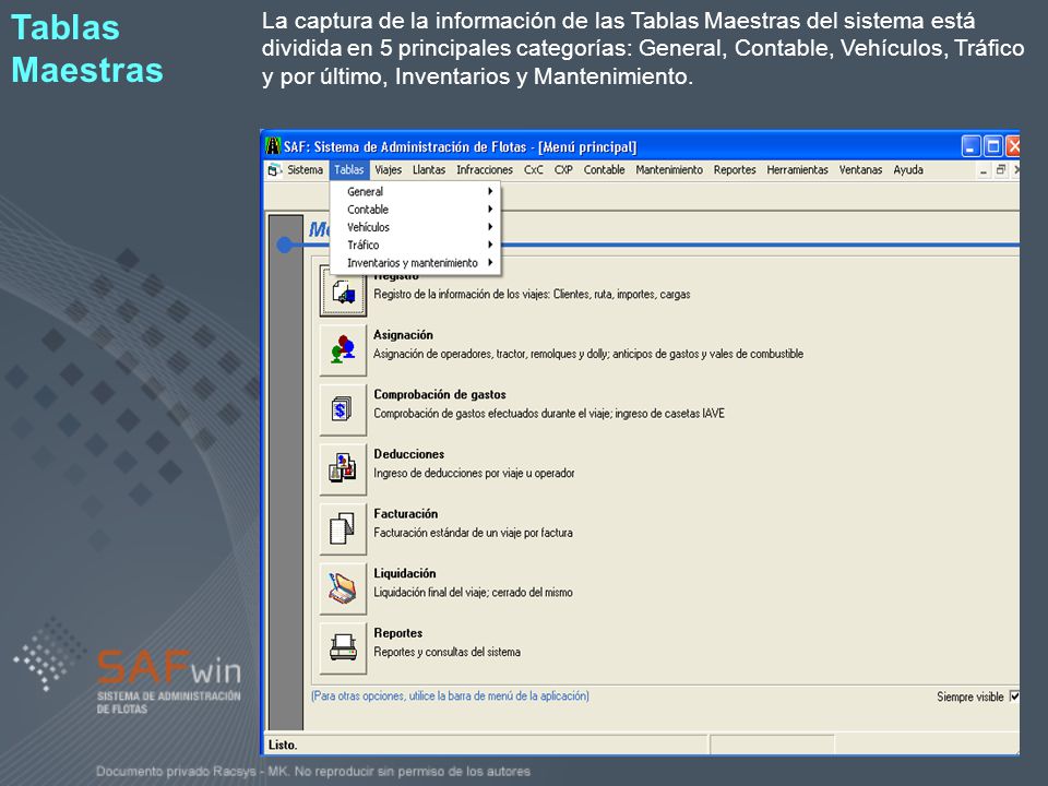 La captura de la información de las Tablas Maestras del sistema está dividida en 5 principales categorías: General, Contable, Vehículos, Tráfico y por último, Inventarios y Mantenimiento.