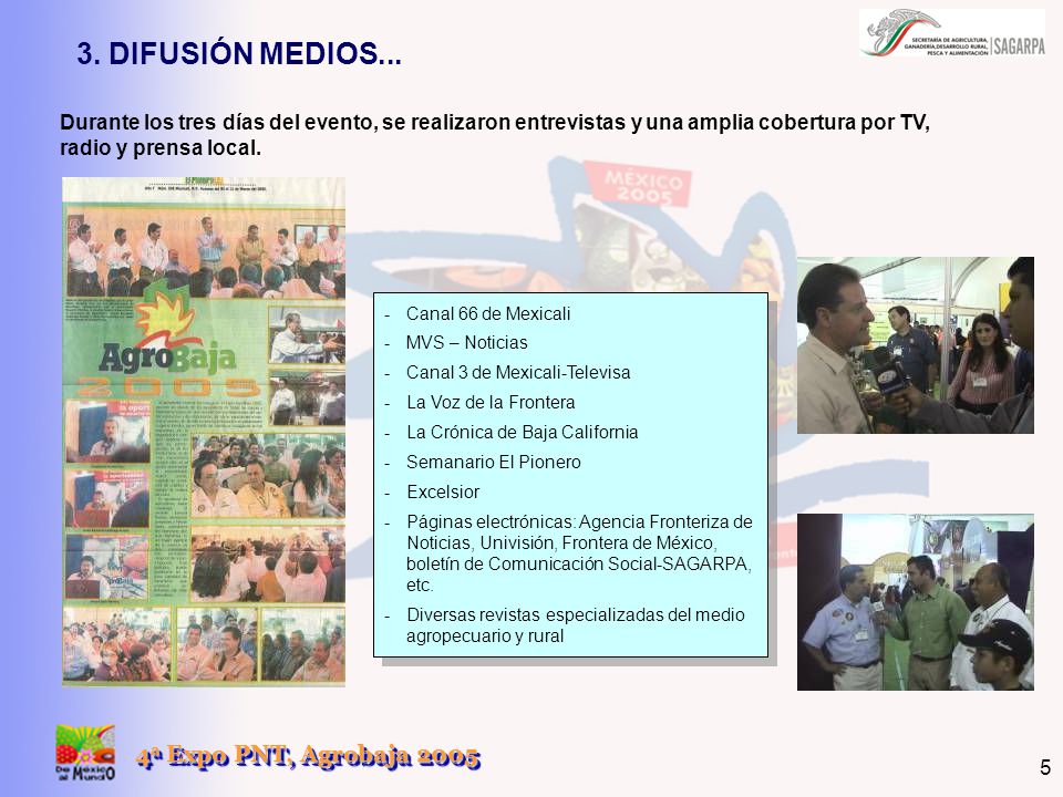 3. DIFUSIÓN MEDIOS... Durante los tres días del evento, se realizaron entrevistas y una amplia cobertura por TV, radio y prensa local.