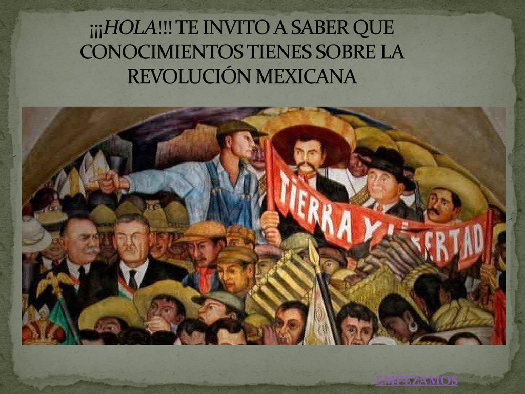 ¡¡¡HOLA!!! TE INVITO A SABER QUE CONOCIMIENTOS TIENES SOBRE LA REVOLUCIÓN MEXICANA