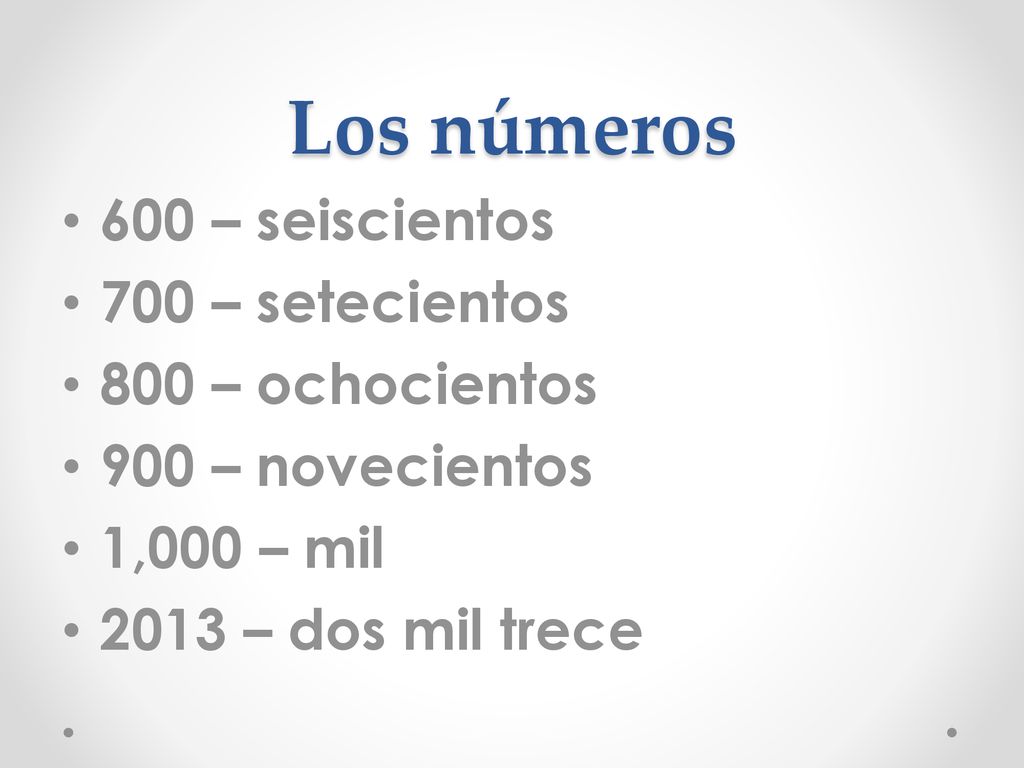 Los números 600 – seiscientos 700 – setecientos 800 – ochocientos