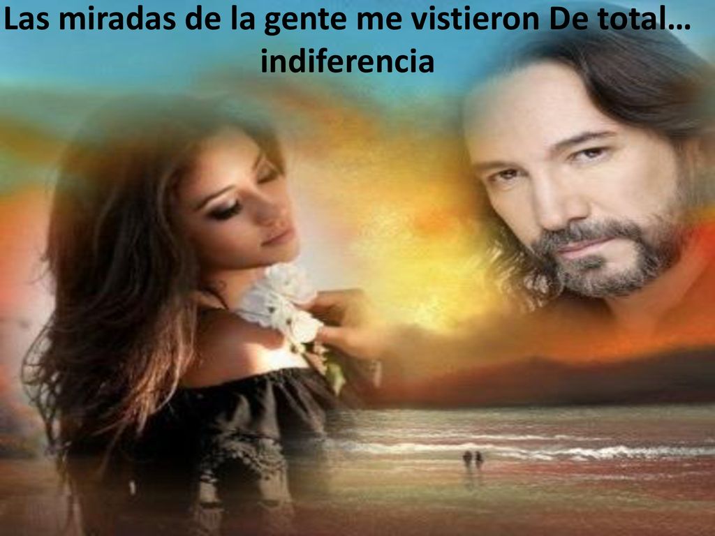 Las miradas de la gente me vistieron De total… indiferencia