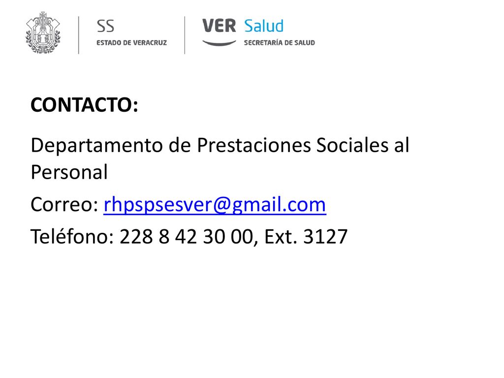 CONTACTO: Departamento de Prestaciones Sociales al Personal Correo: Teléfono: , Ext.