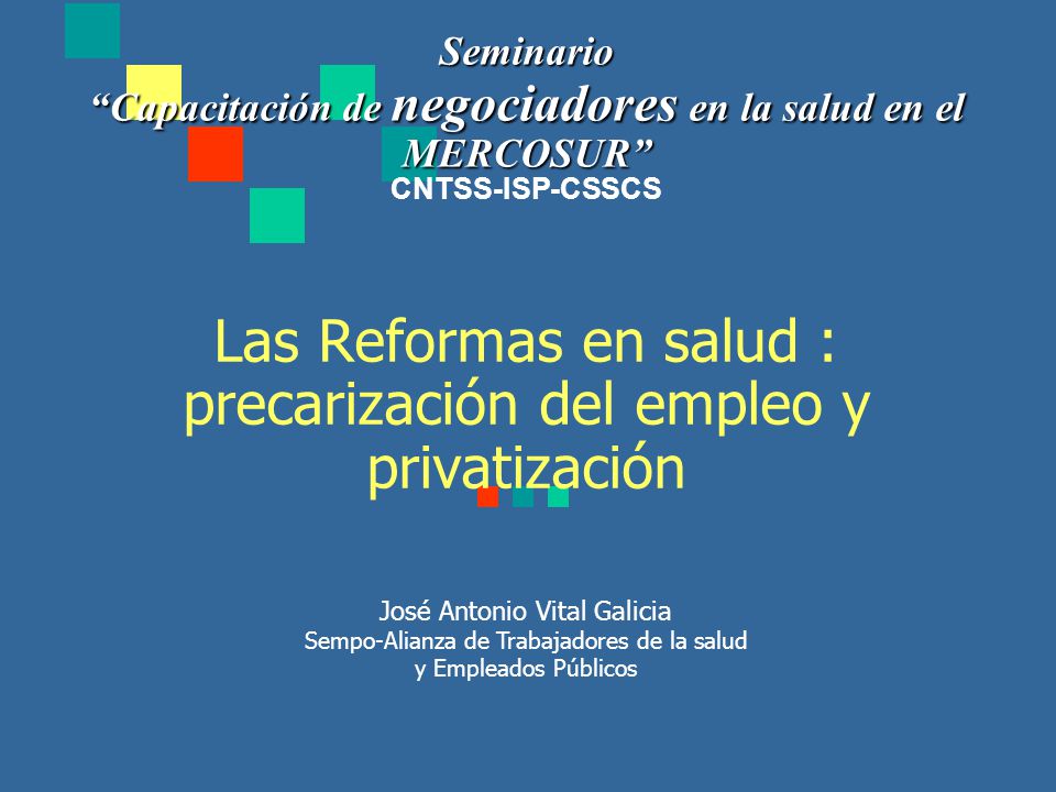 Las Reformas en salud : precarización del empleo y privatización
