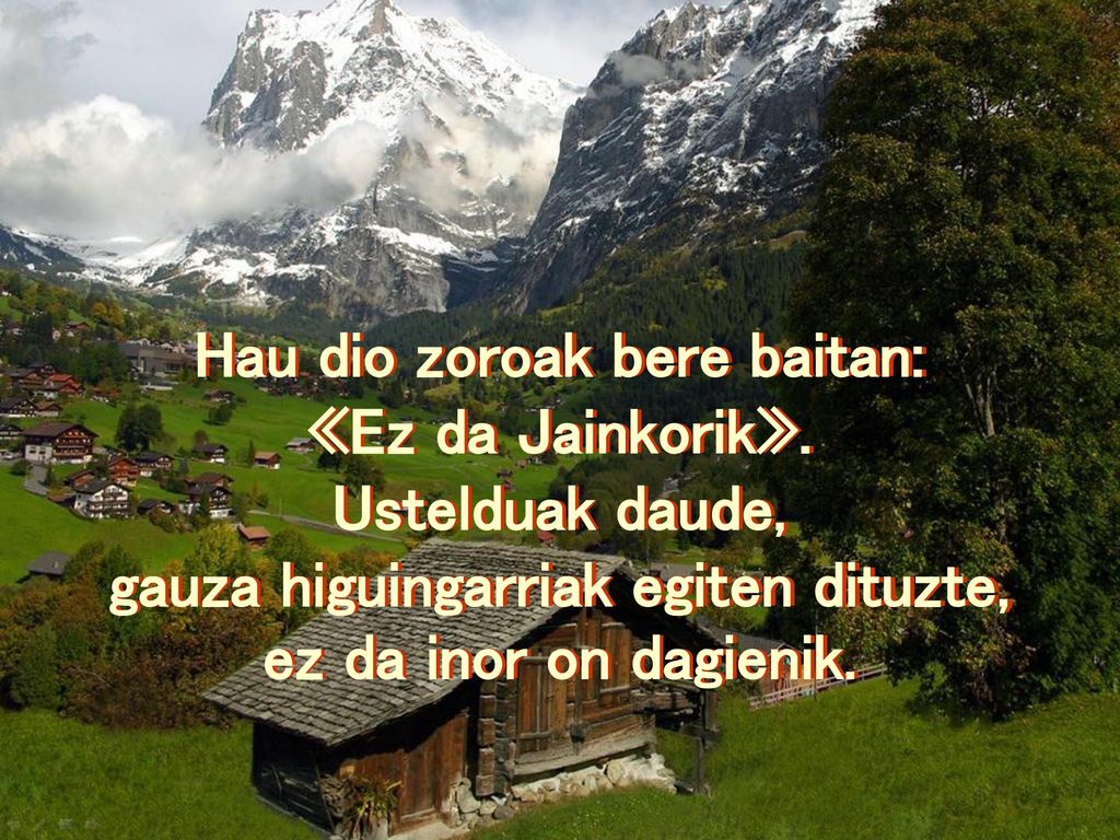 Hau dio zoroak bere baitan: gauza higuingarriak egiten dituzte,