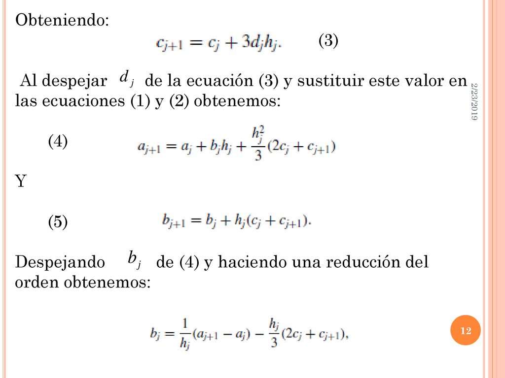 Despejando de (4) y haciendo una reducción del orden obtenemos: