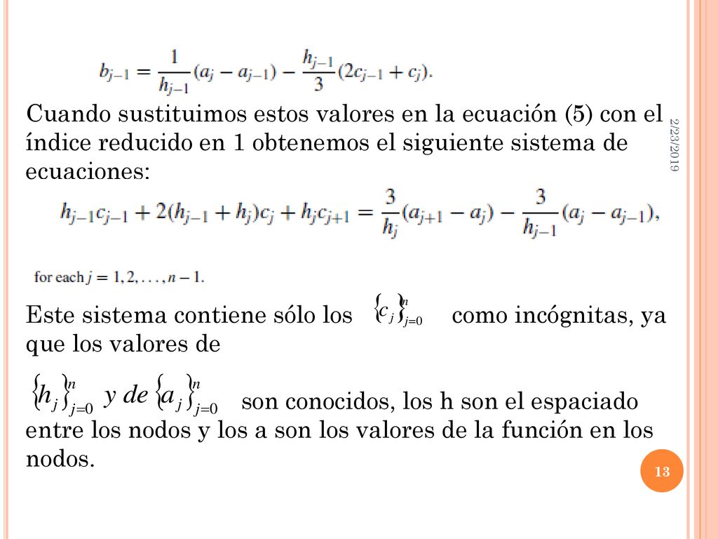 Este sistema contiene sólo los como incógnitas, ya que los valores de