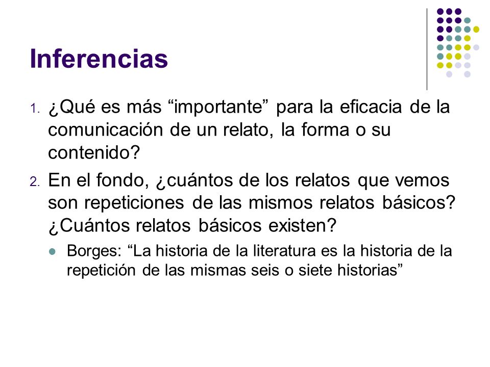 Inferencias ¿Qué es más importante para la eficacia de la comunicación de un relato, la forma o su contenido