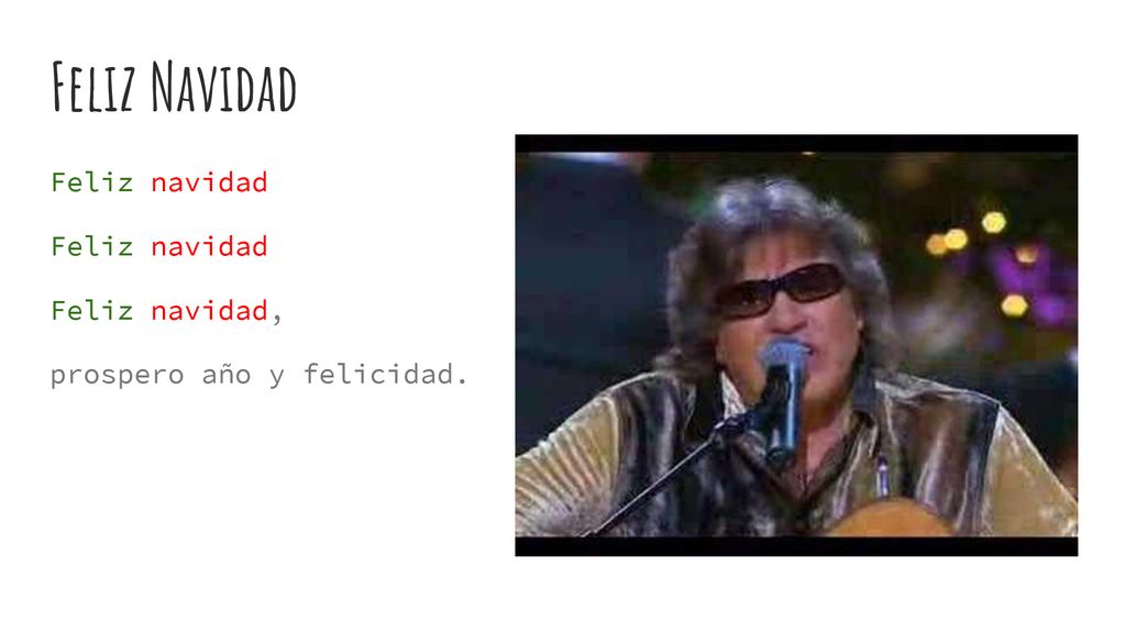 Feliz Navidad Feliz navidad Feliz navidad, prospero año y felicidad.