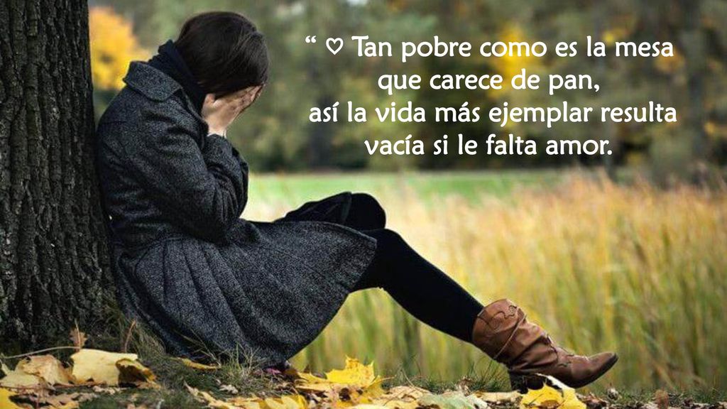 ♡ Tan pobre como es la mesa que carece de pan,