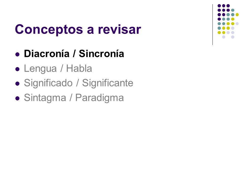 Conceptos a revisar Diacronía / Sincronía Lengua / Habla