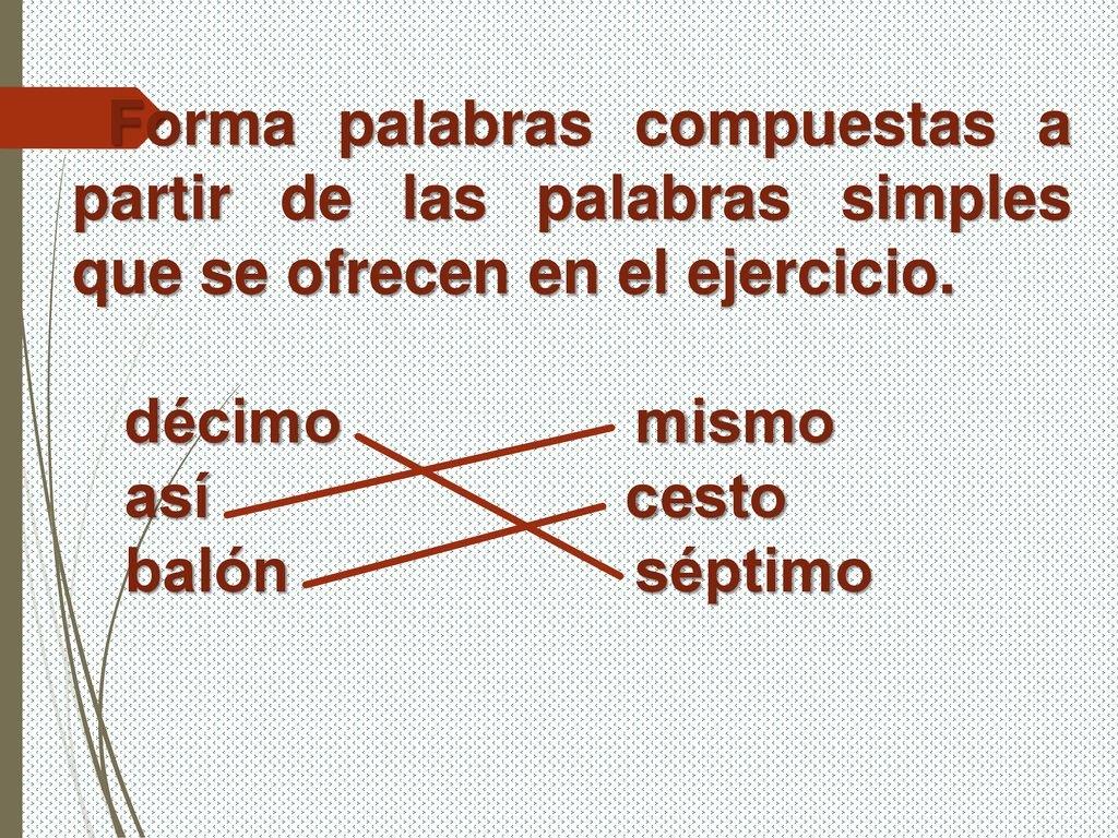 Forma palabras compuestas a partir de las palabras simples que se ofrecen en el ejercicio.