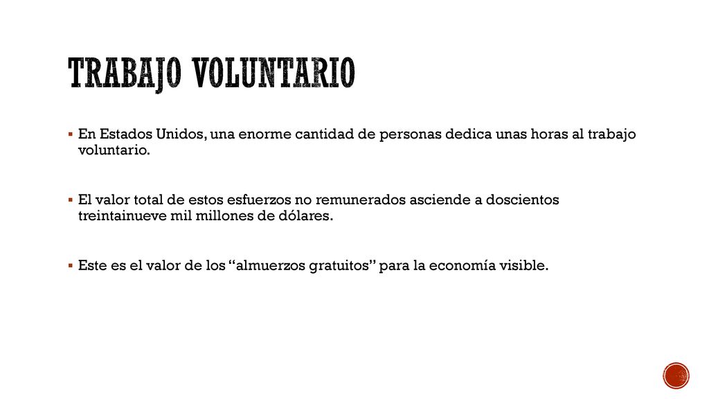 Trabajo voluntario En Estados Unidos, una enorme cantidad de personas dedica unas horas al trabajo voluntario.