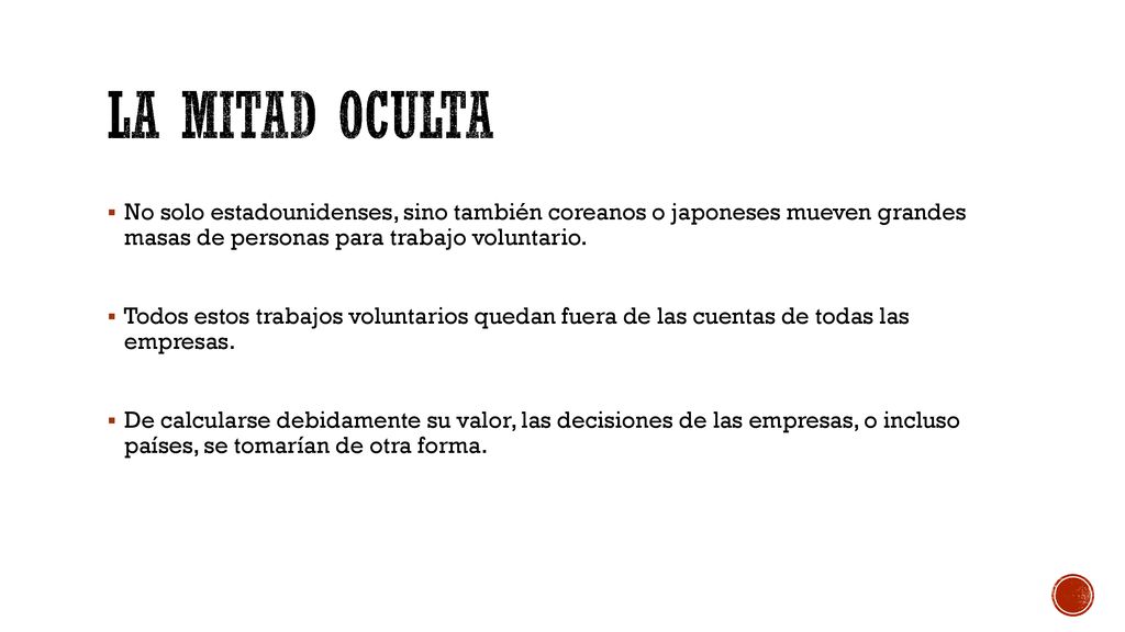 La mitad oculta No solo estadounidenses, sino también coreanos o japoneses mueven grandes masas de personas para trabajo voluntario.