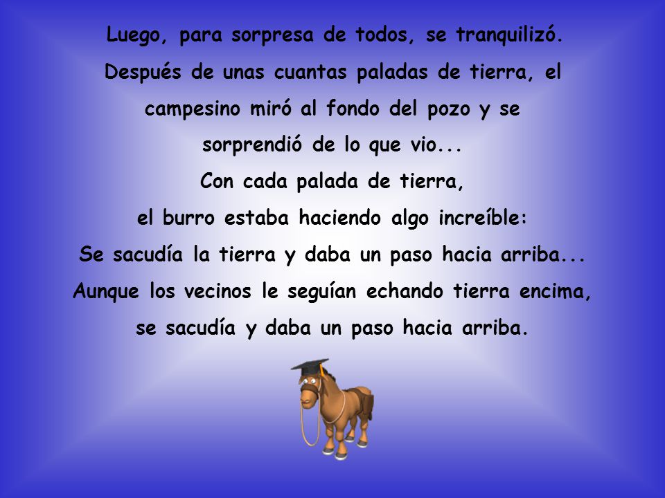 Luego, para sorpresa de todos, se tranquilizó.