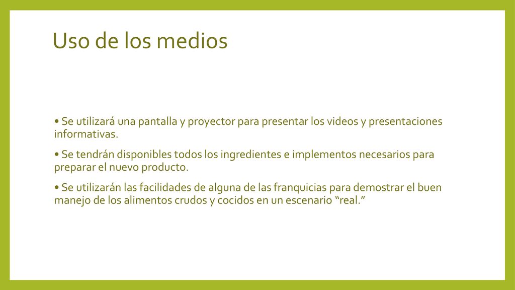 Uso de los medios • Se utilizará una pantalla y proyector para presentar los videos y presentaciones informativas.