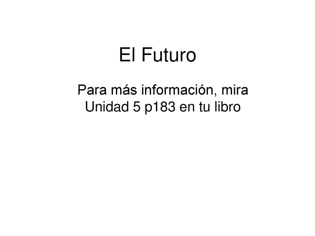 Para más información, mira Unidad 5 p183 en tu libro