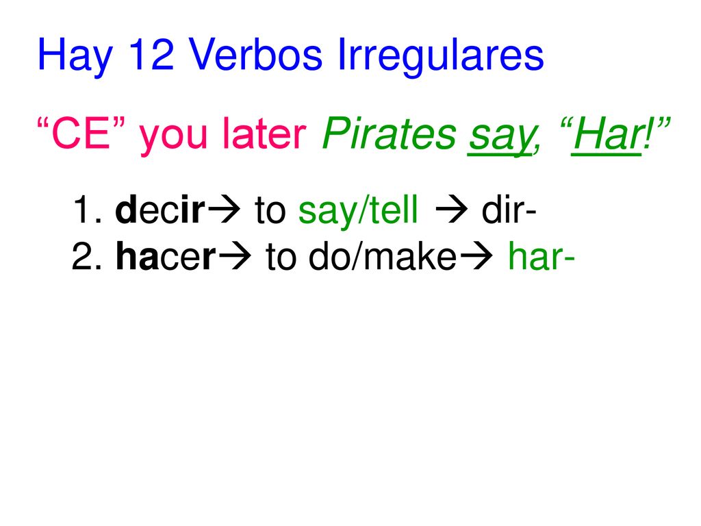 Hay 12 Verbos Irregulares CE you later Pirates say, Har!