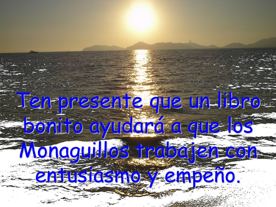 Ten presente que un libro bonito ayudará a que los Monaguillos trabajen con entusiasmo y empeño.