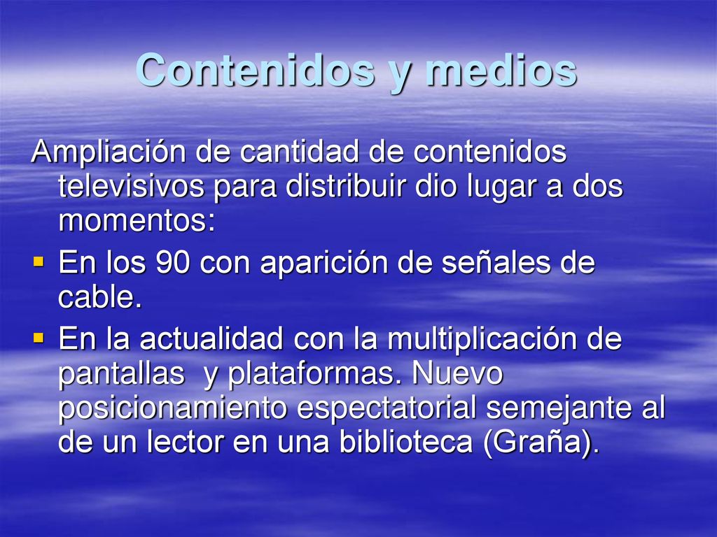 Contenidos y medios Ampliación de cantidad de contenidos televisivos para distribuir dio lugar a dos momentos: