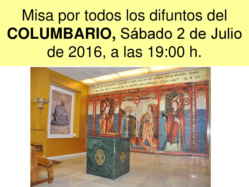 Misa por todos los difuntos del COLUMBARIO, Sábado 2 de Julio de 2016, a las 19:00 h.