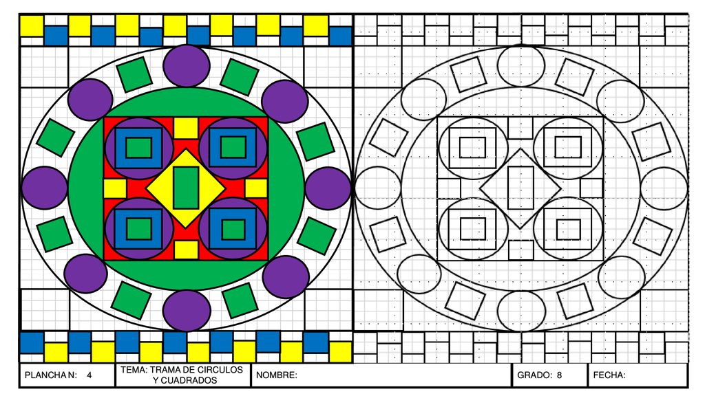 PLANCHA N: 4 TEMA: TRAMA DE CIRCULOS Y CUADRADOS NOMBRE: GRADO: 8 FECHA: