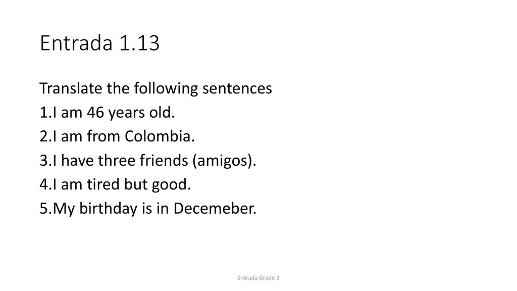 Entrada 1.13 Translate the following sentences I am 46 years old.