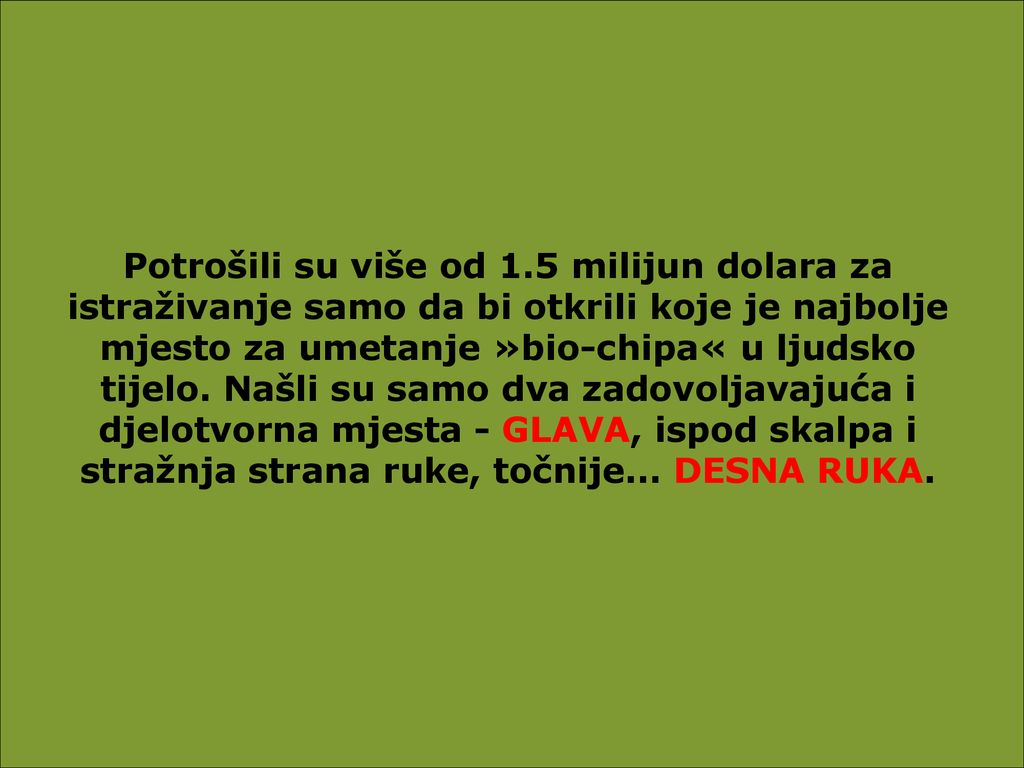 Potrošili su više od 1.5 milijun dolara za istraživanje samo da bi otkrili koje je najbolje mjesto za umetanje »bio-chipa« u ljudsko tijelo.