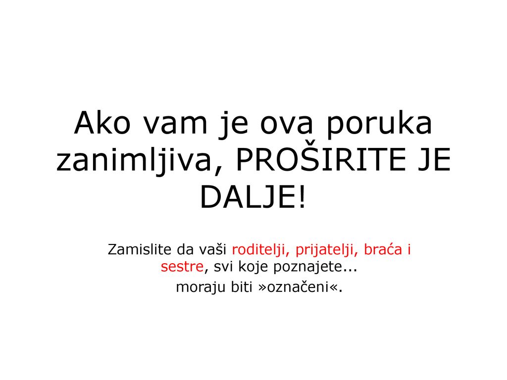 Ako vam je ova poruka zanimljiva, PROŠIRITE JE DALJE!