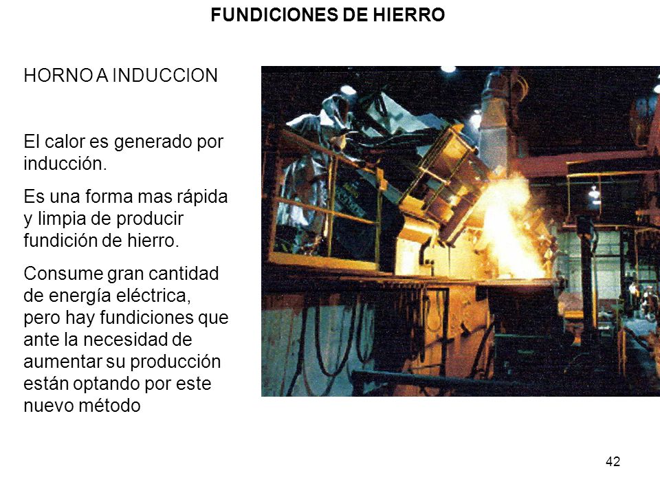FUNDICIONES DE HIERRO HORNO A INDUCCION. El calor es generado por inducción. Es una forma mas rápida y limpia de producir fundición de hierro.