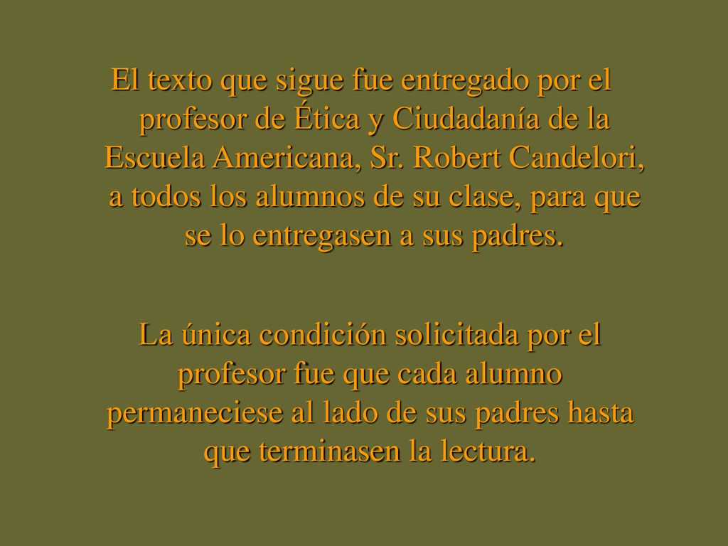 El texto que sigue fue entregado por el profesor de Ética y Ciudadanía de la Escuela Americana, Sr. Robert Candelori, a todos los alumnos de su clase, para que se lo entregasen a sus padres.