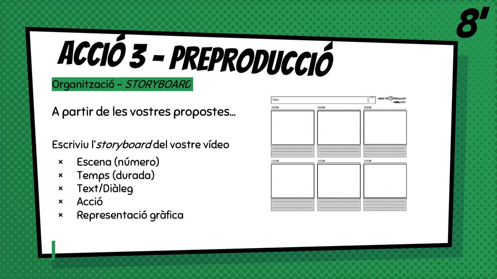 8’ Acció 3 - Preproducció A partir de les vostres propostes...